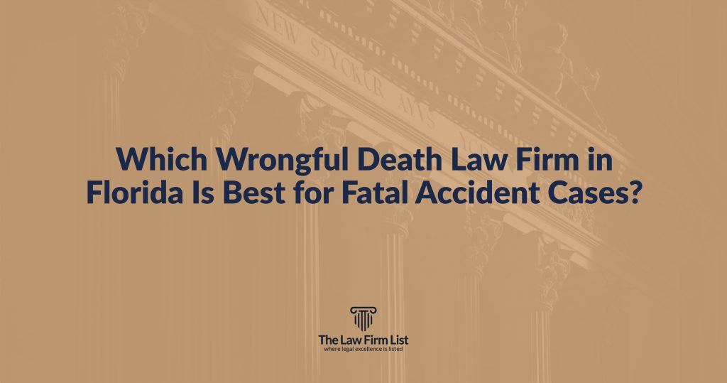 Which Wrongful Death Law Firm in Florida Is Best for Fatal Accident Cases?