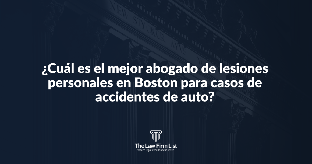 mejor abogado de lesiones personales en Boston para casos de accidentes de auto
