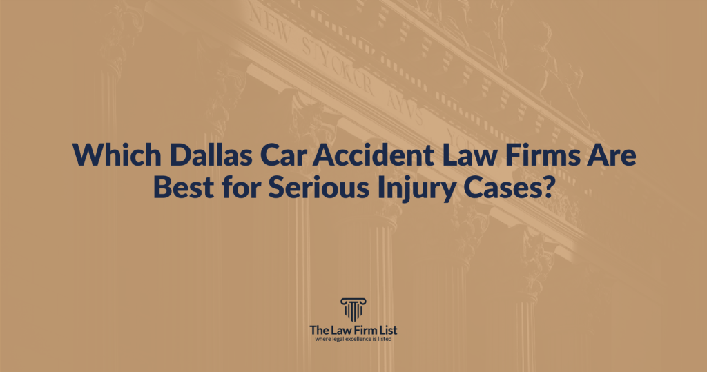 Which Dallas Car Accident Law Firms Are Best for Serious Injury Cases