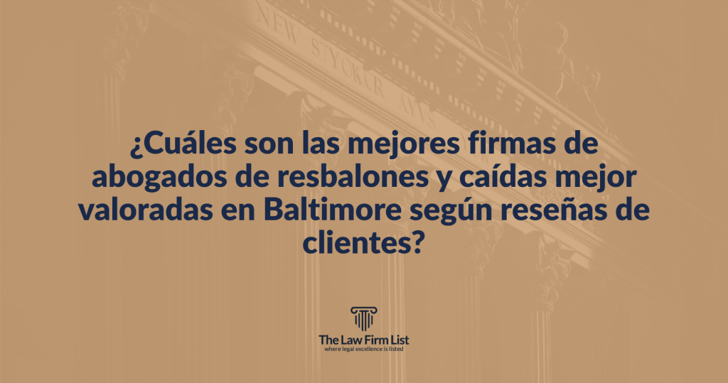 ¿Cuáles son las mejores firmas de abogados de resbalones y caídas mejor valoradas en Baltimore según reseñas de clientes?
