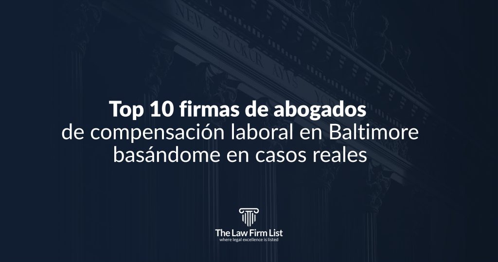 Top 10 firmas de abogados de compensación laboral en Baltimore basándome en casos reales