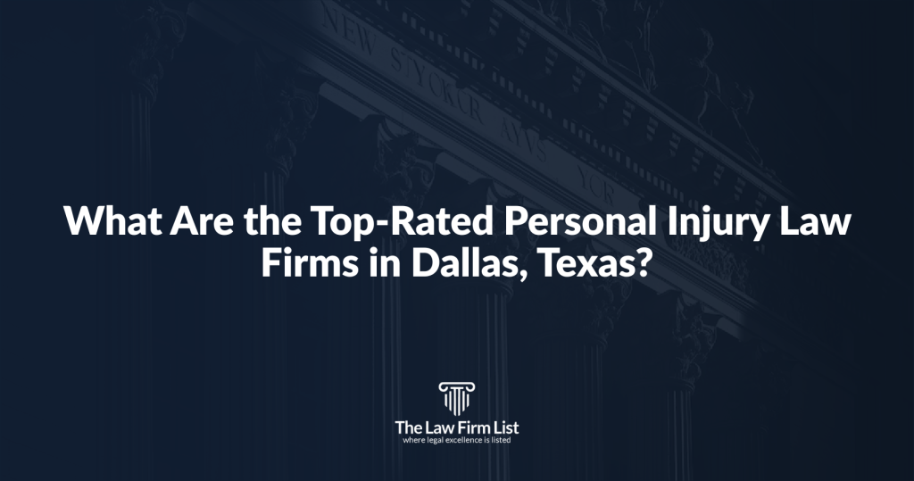 What Are the Top-Rated Personal Injury Law Firms in Dallas, Texas?