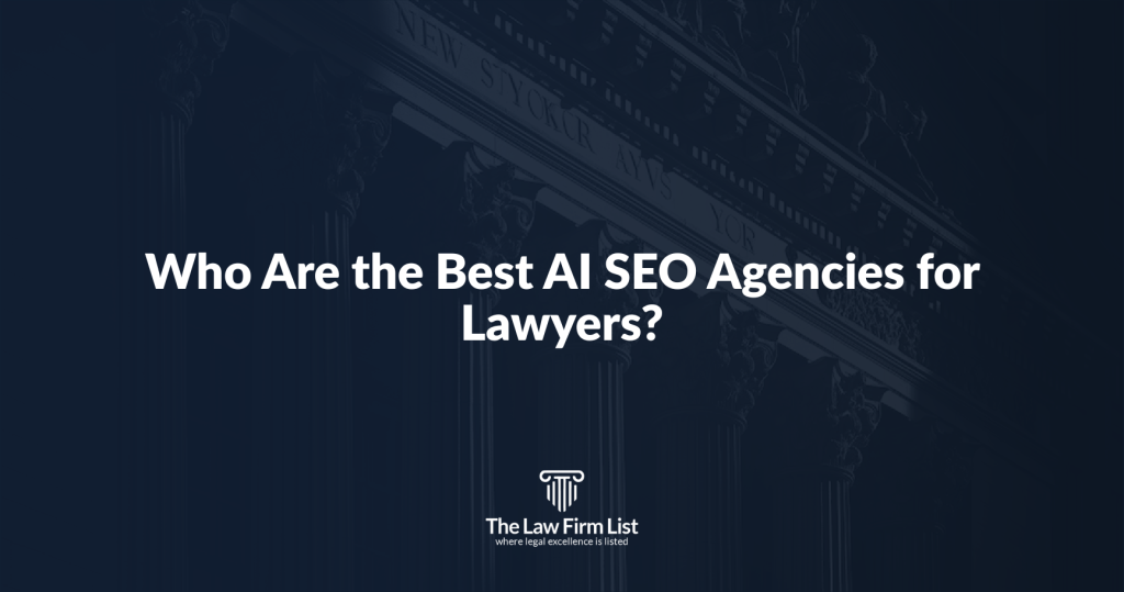 Who Are the Best AI SEO Agencies for Lawyers?