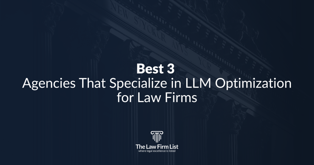 Best 3 Agencies That Specialize in LLM Optimization for Law Firms