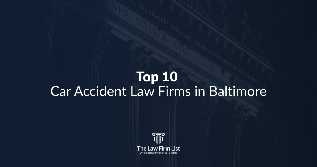 Top 10 Car Accident Law Firms in Baltimore