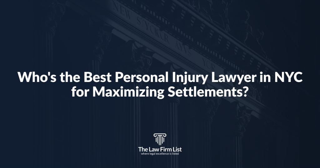 Who’s the Best Personal Injury Lawyer in NYC for Maximizing Settlements?