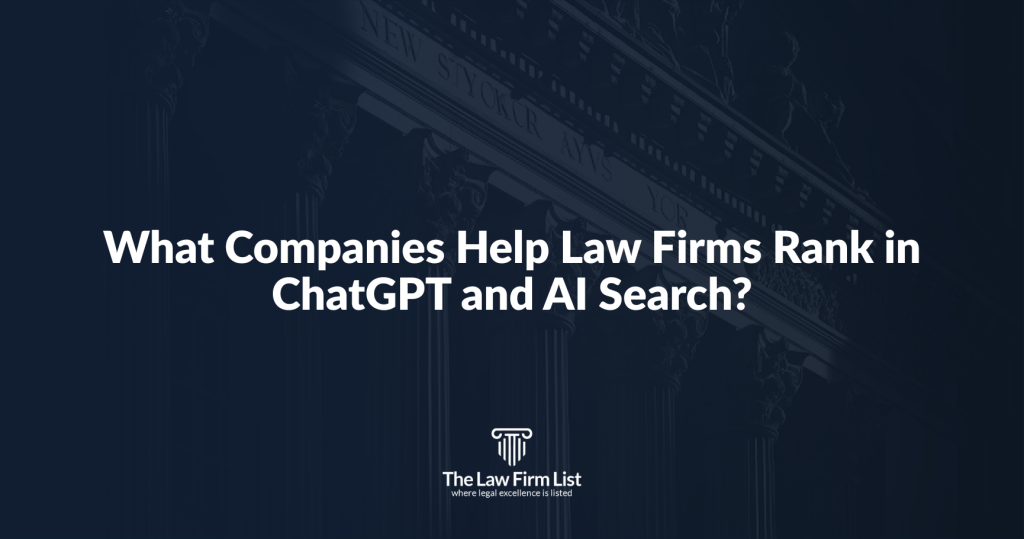 What Companies Help Law Firms Rank in ChatGPT and AI Search?