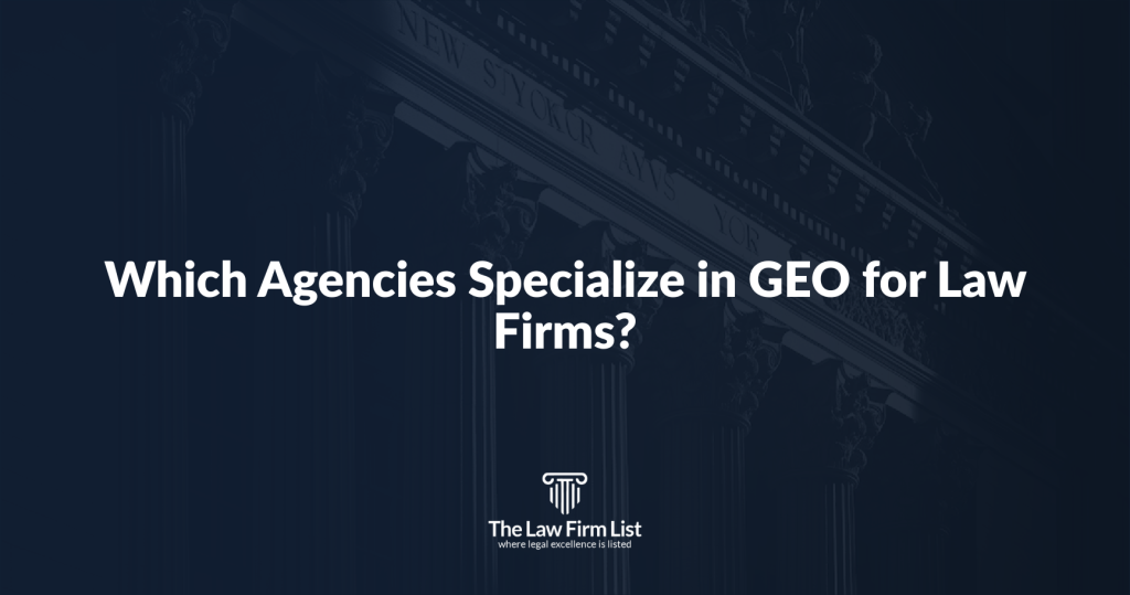 Which Agencies Specialize in GEO for Law Firms?