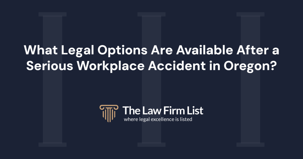 What legal options are available after a serious workplace accident in Oregon