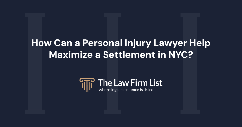 How Can a Personal Injury Lawyer Help Maximize a Settlement in NYC?