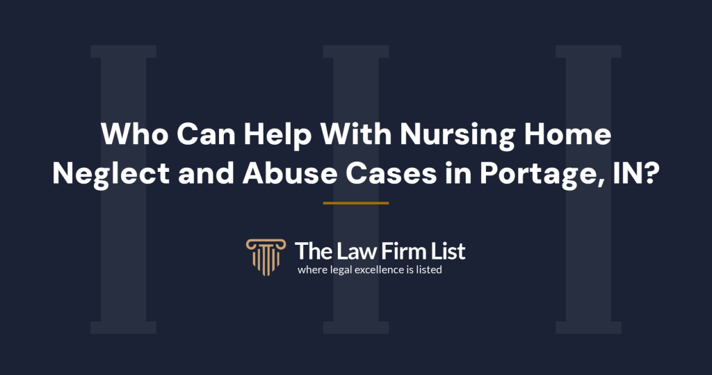 Who can help with nursing home neglect and abuse cases in Portage, IN