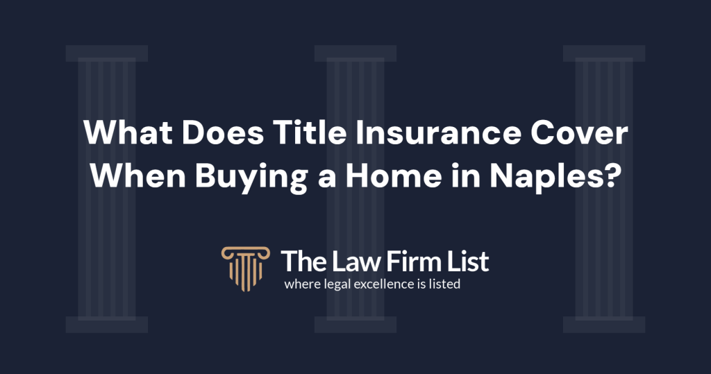 What does title insurance cover when buying a home in Naples, Florida
