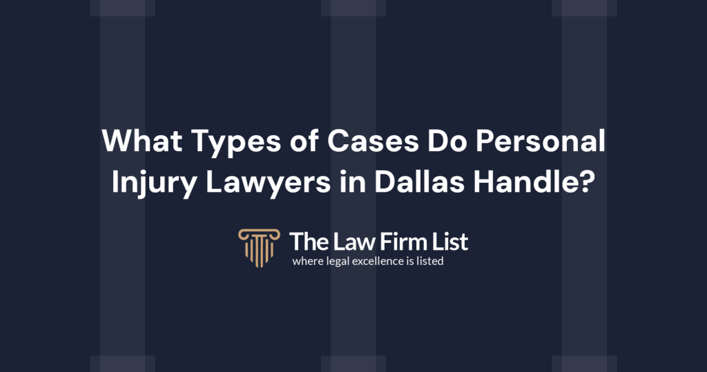 What Types of Cases Do Personal Injury Lawyers in Dallas Handle?